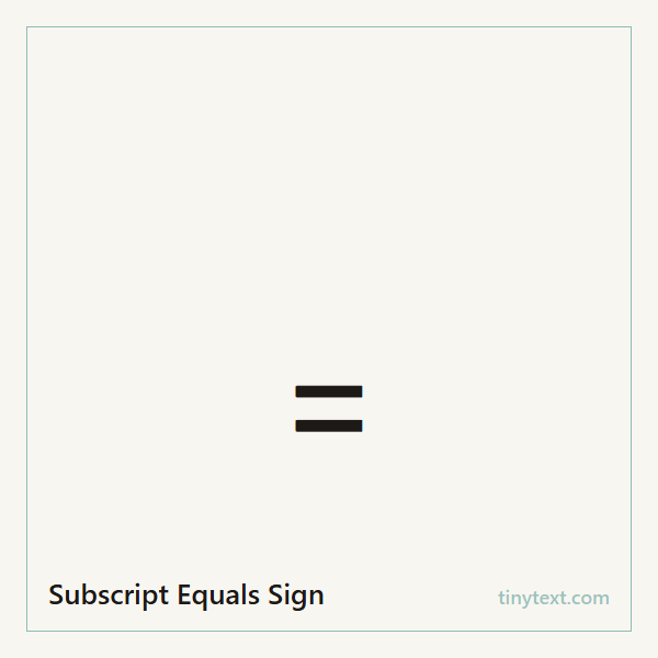 Subscript Equals Sign ₌ symbol image