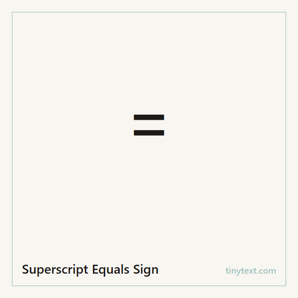 Superscript Equals Sign ⁼ symbol image